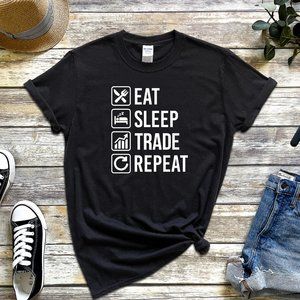 EAT SLEEP TRADE REPEAT Tee Shirt Unisex T-Shirt